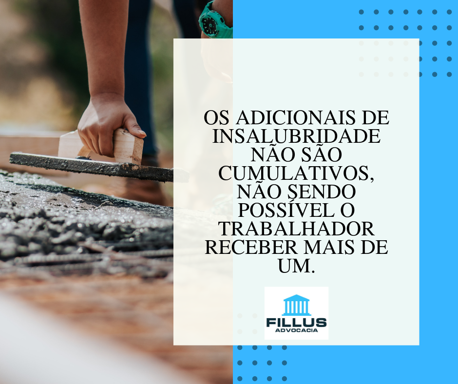 Os adicionais de insalubridade não são cumulativos, devendo o empregado escolher o mais vantajoso.