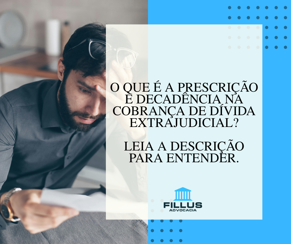 Prescrição e decadência na Cobrança de Dívida Extrajudicial