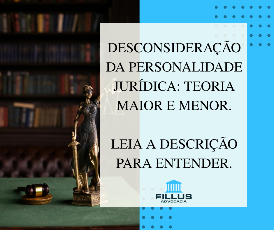 Desconsideração da personalidade jurídica: teoria maior e menor