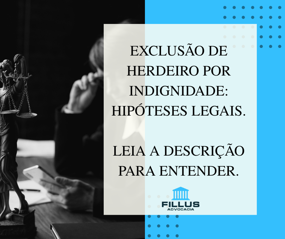 Exclusão de herdeiro por indignidade: hipóteses legais